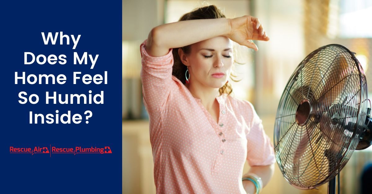 Why Does My Home Feel So Humid Inside?